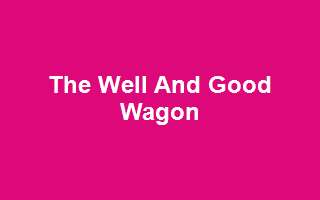 The Well And Good Wagon