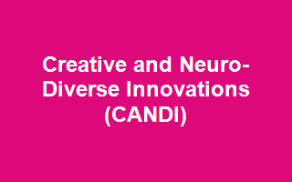 Creative and Neuro-Diverse Innovations (CANDI)