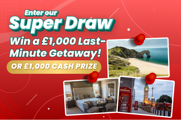 win a £1,000 Last-Minute getaway in June's Super Draw